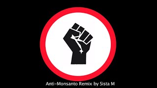 Anti-Monsanto House Remix by Sista M - No to GMO Song