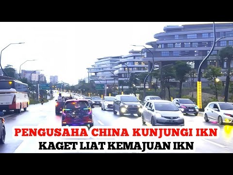 THE IKN IS GETTING MORE STABLE! Chinese Entrepreneurs Are Shocked by the Condition of the IKN! Th...