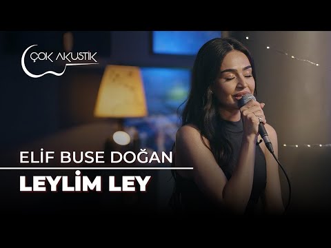 Elif Buse Doğan - Leylim Ley | Çok Akustik