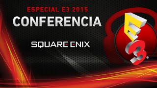 Punto.Gaming! TV Edición Especial E3 2015 - Conferencia SQUARE ENIX