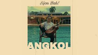 Sijon Bah! - Angkol (Official Lyric Video)