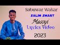 Sabuwar Wakar Salim Smart Masoyi Lyrics video 2023 |hausa song