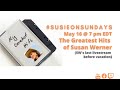 #SusieOnSundays, Sun, May 16 @ 7 pm EDT: The Greatest Hits of Susan Werner