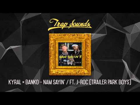 Kyral ✖ Banko - Nam Sayin' / Ft. J-Roc (Trailer Park Boys​)