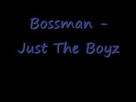 Bossman - Just The Boyz