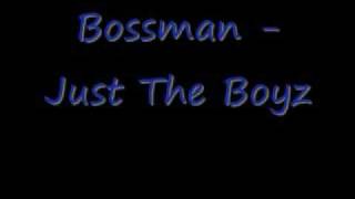 Bossman - Just The Boyz