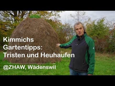 Kimmichs Gartentipps: Tristen und Heuhaufen für mehr Biodiversität @ZHAW ,Wädenswil