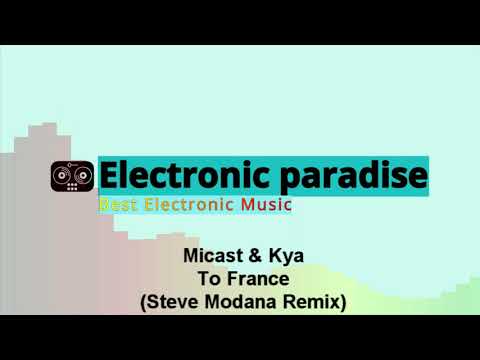 Micast & Kya - To France (Steve Modana Remix)