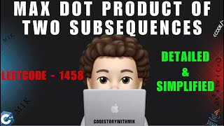YouTube video 'Max Dot Product of Two Subsequences | Detailed | simplified | Leetcode 1458 | codestorywithMIK'