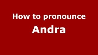 How to pronounce Andra