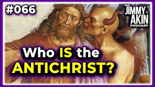 Who Is the Antichrist? | The Jimmy Akin Podcast