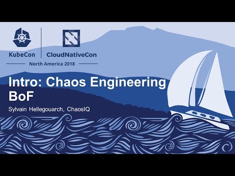 Intro: Chaos Engineering BoF - Sylvain Hellegouarch, ChaosIQ