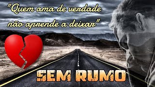 Vídeo Romântico ❤️ Sem Rumo 😕💔💔💔💔