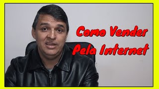 Como Vender pela Internet, O Que Vender na Internet, Como Vender na Internet