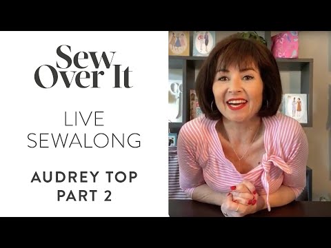 LIVE Stay Home and Sewalong: Audrey Top pt 2