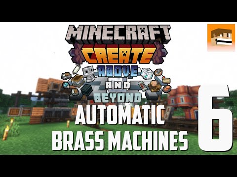 Minecraft Create Above and Beyond - Episode #6 Automatic Brass Machines - Modded Minecraft