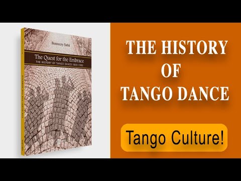 The Quest for the Embrace - The History of Tango Dance 1850-1983 | Tango Culture