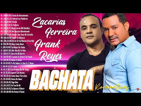 SENSATIONAL BACHATA MIX  - ZACARÍAS FERREÍRA - FRANK REYES - YOSKAR SARANTE - JOE VERAS