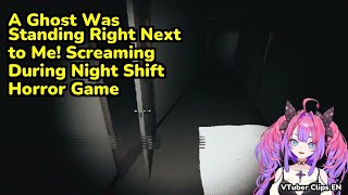 A Ghost Was Standing Right Next to Me! Screaming During Night Shift Horror Game | Kikirara Vivi