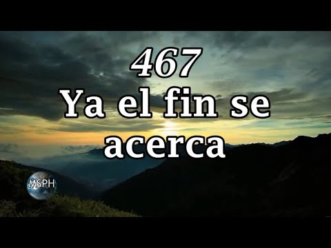 HA62 | Himno 467 | Ya el fin se acerca
