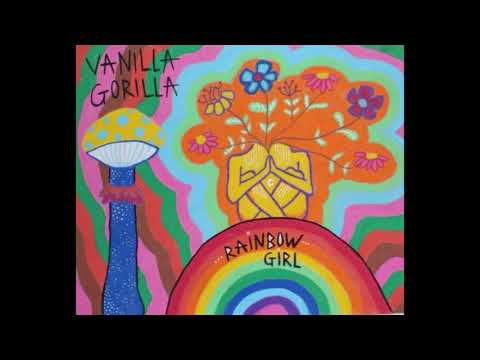 VANILLA GORILLA - Rainbow Girl