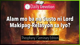 October 10: Alam mo ba na Gusto ni Lord Makipag-Relasyon sa Iyo? - Theophany - Colossians 1:15
