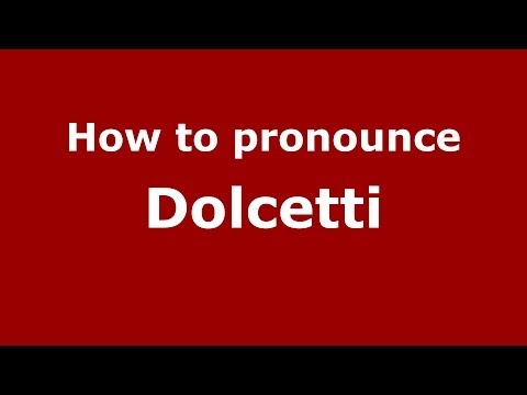 How to pronounce Dolcetti (Italian/Italy)  - PronounceNames.com