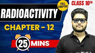 RADIOACTIVITY in 25 Mins | Complete Chapter Mind  Map | Class 10 ICSE PHYSICS