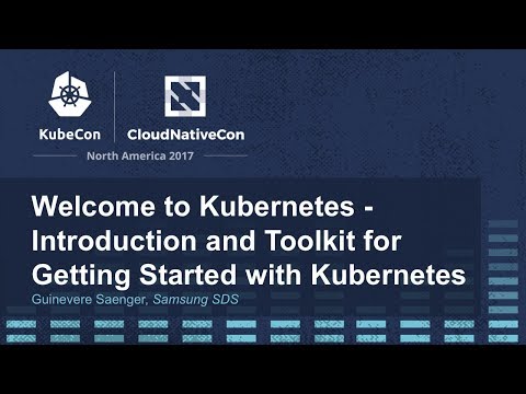 Welcome to Kubernetes - Introduction and Toolkit for Getting Started with Kubernetes [B]