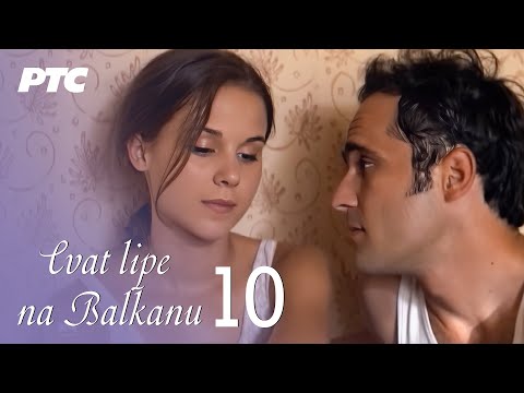 Cvat lipe na Balkanu | Epizoda 10 (domaća serija) HD