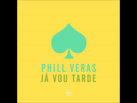Phill Veras - Já Vou Tarde ( single especial )