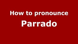 How to pronounce Parrado