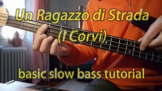 Un Ragazzo di Strada (I Corvi)  - basic slow bass tutorial