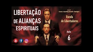 Libertação de Alianças espirituais (aula 6)