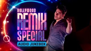 Bollywood Remix Special | Audio Jukebox