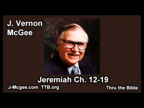 24 Jeremiah 12-19 - J Vernon McGee - Thru the Bible