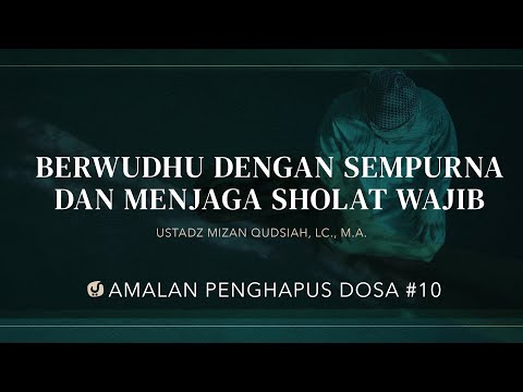 Berwudhu yang Sempurna dan Menjaga Sholat Wajib - Amalan Penghapus Dosa #10