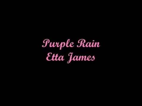download lagu mp3 mp4 Purple Rain Lyrics Etta James, download lagu Purple Rain Lyrics Etta James gratis, unduh video klip Purple Rain Lyrics Etta James