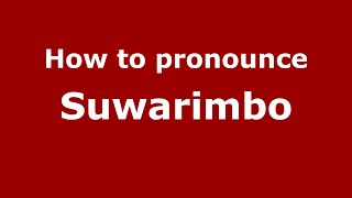 How to pronounce Suwarimbo
