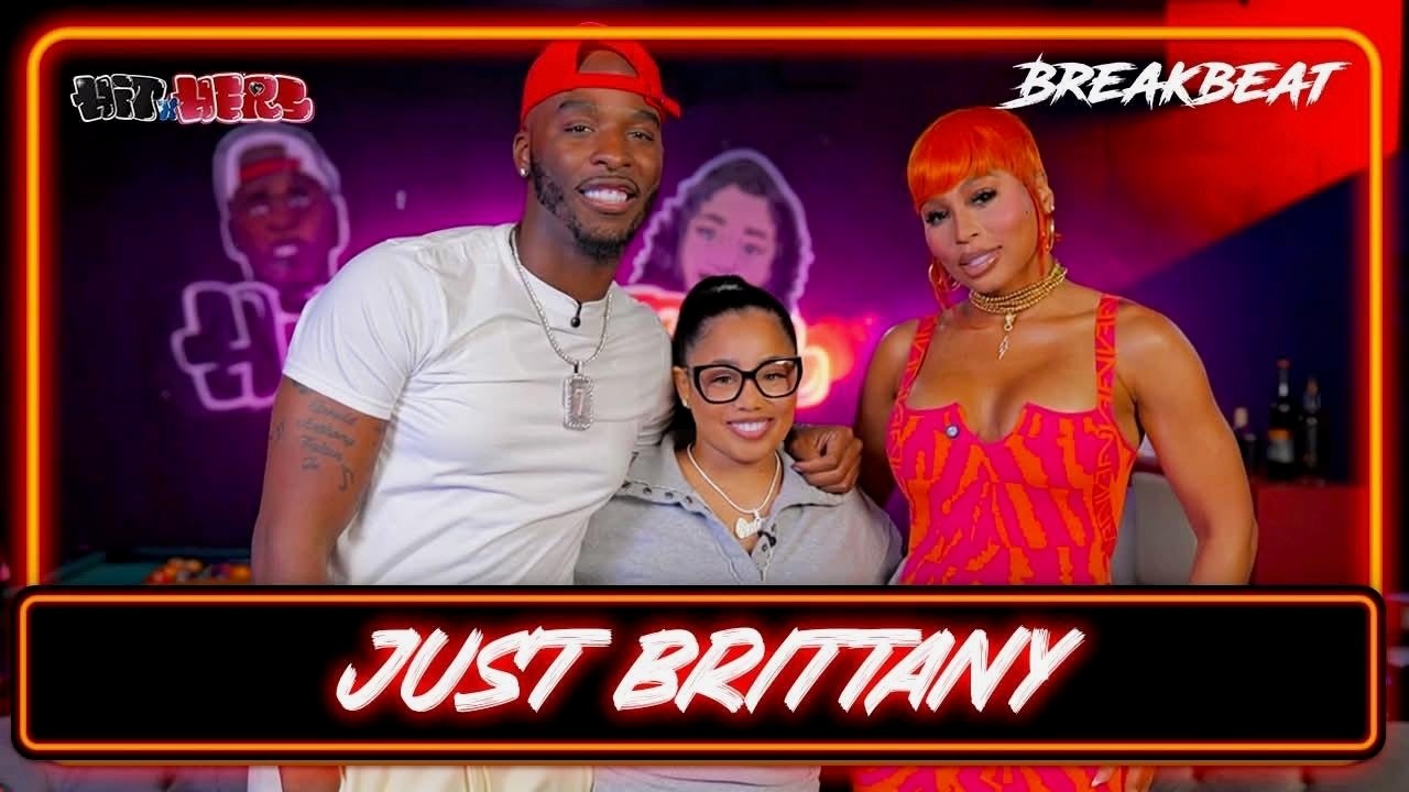 Just Brittany on Love, Loyalty, Self-Worth & Modern Dating | Hit x Hers