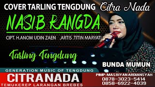 Download lagu NASIB RANGDA || COVER TARLING TENGDUNG CITRA NADA || BUNDA MUMUN mp3
