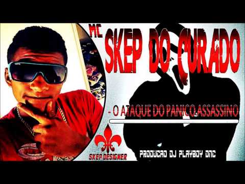 SKEEP DO CURADO - ATAQUE DO PANICO ASSASINO -  LAD