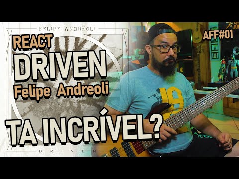 AFF#01 - DRIVEN - Felipe Andreoli  - [O pior REACT do MUNDO]