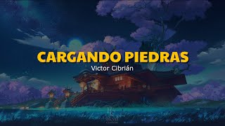 🤠Cargando Piedras | Victor Cibrian | VIDEO LETRA/LYRICS OFICIAL