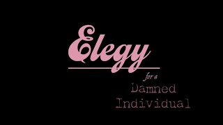 TRAILER: Elegy For A Damned Individual