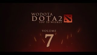 WoDotA - DotA 2 Top10 Weekly Vol.7