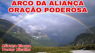 ARCO DA ALIANA, PACTO DA ALIANA ETERNA #oracaopoderosa #oracaoforte @ALIANA ETERNA#pastorbicalho