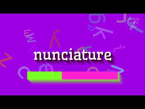 NUNCIATURE - HOW TO PRONOUNCE NUNCIATURE?