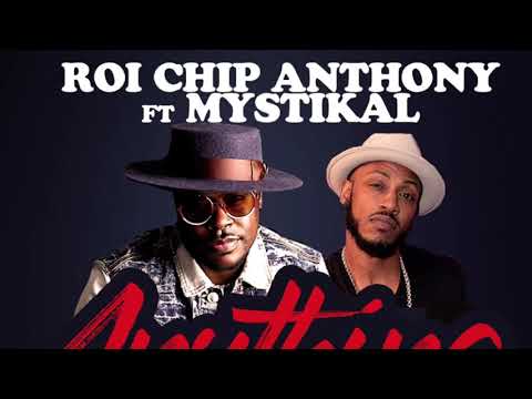 Roi “Chip” Anthony ft Mystikal - Anything & Everything