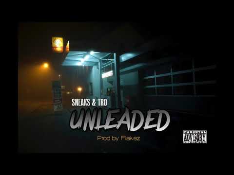 Unleaded- Sneaks ft Tro
